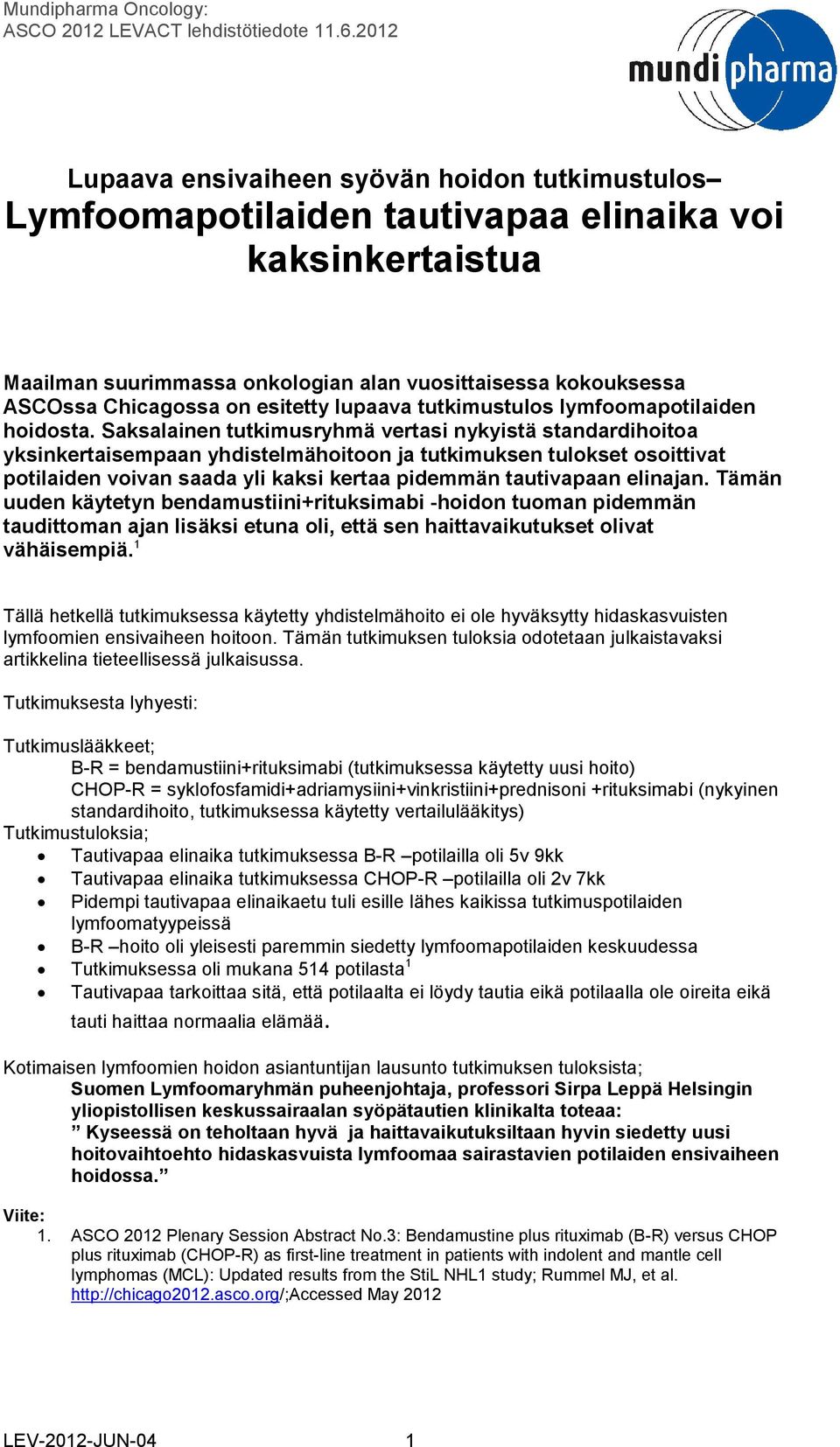 Saksalainen tutkimusryhmä vertasi nykyistä standardihoitoa yksinkertaisempaan yhdistelmähoitoon ja tutkimuksen tulokset osoittivat potilaiden voivan saada yli kaksi kertaa pidemmän tautivapaan