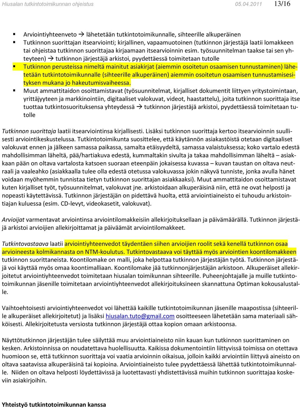 ohjeistaa tutkinnon suorittajaa kirjaamaan itsearvioinnin esim.