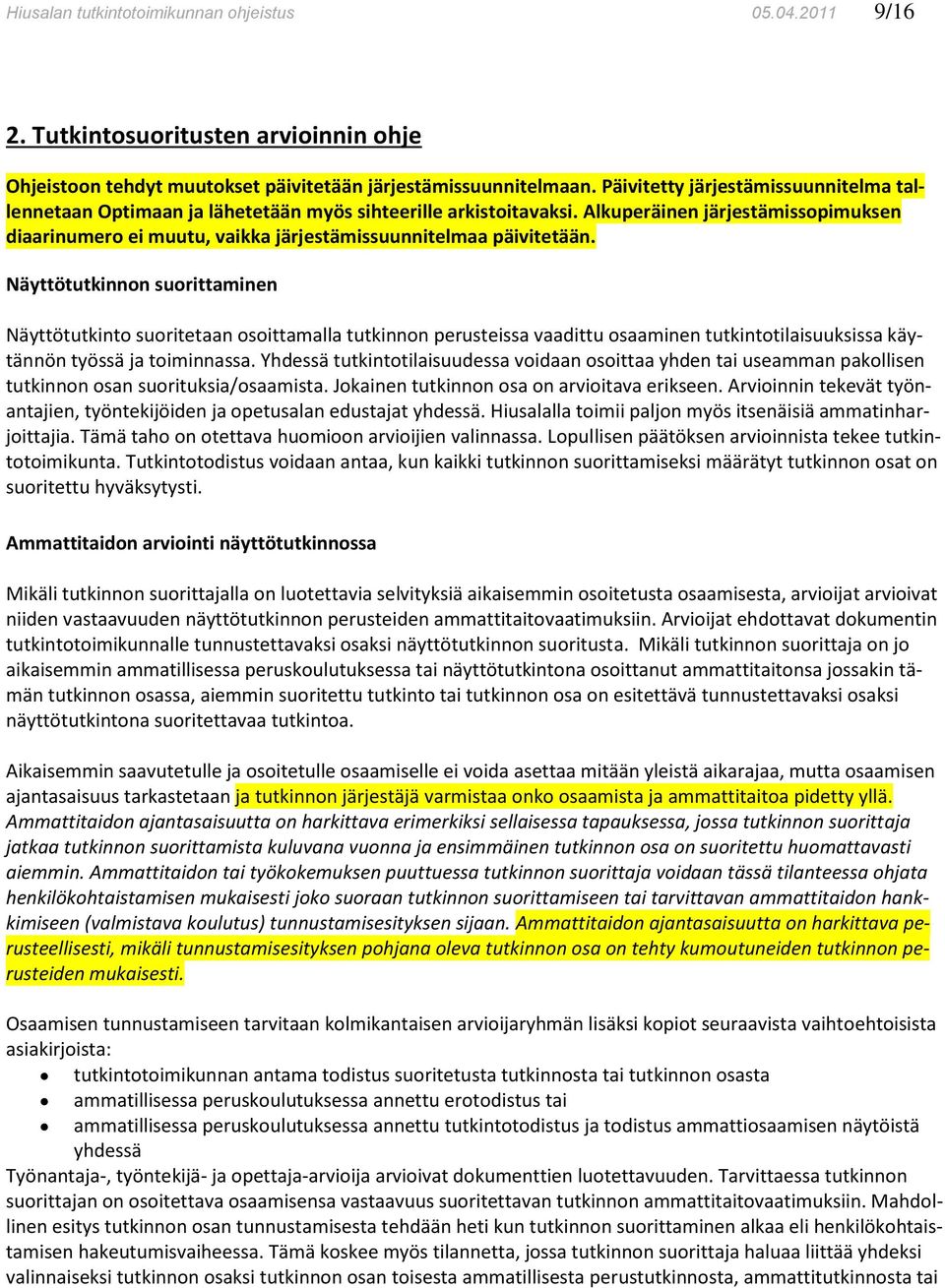 Alkuperäinen järjestämissopimuksen diaarinumero ei muutu, vaikka järjestämissuunnitelmaa päivitetään.
