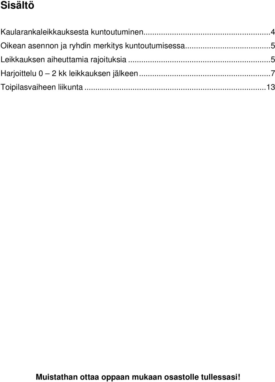 ..5 Leikkauksen aiheuttamia rajoituksia.