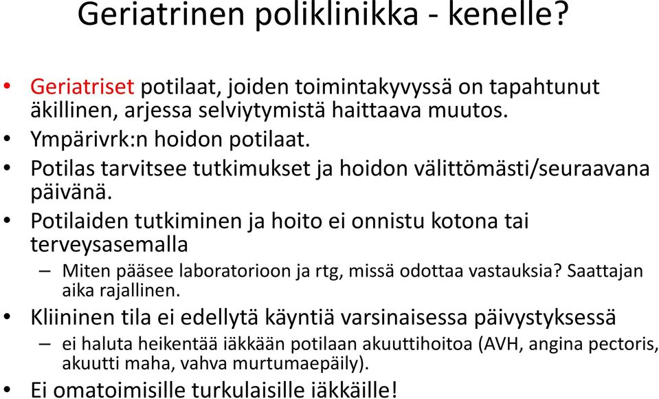 Potilaiden tutkiminen ja hoito ei onnistu kotona tai terveysasemalla Miten pääsee laboratorioon ja rtg, missä odottaa vastauksia?