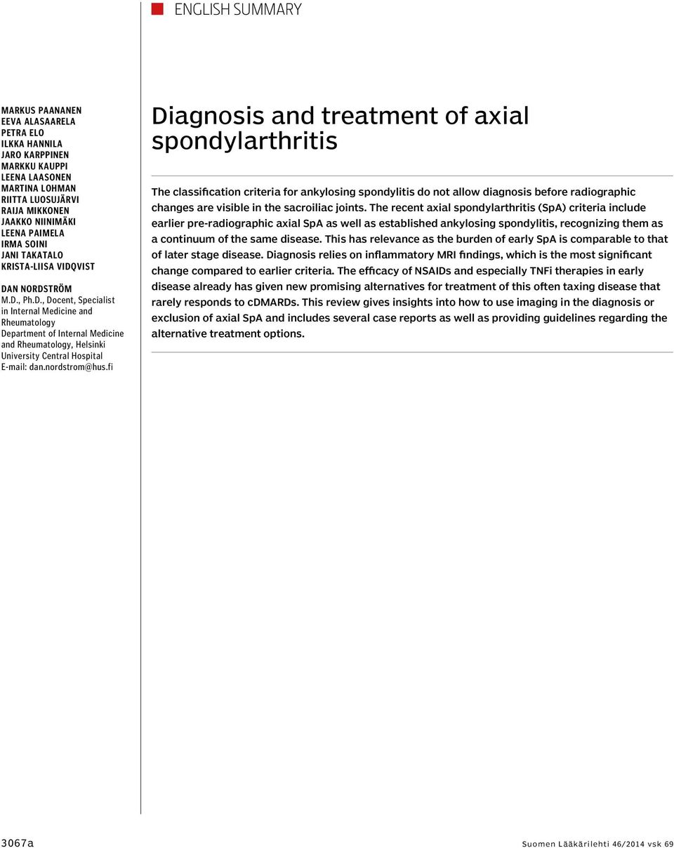 n Nordström M.D., Ph.D., Docent, Specialist in Internal Medicine and Rheumatology Department of Internal Medicine and Rheumatology, Helsinki University Central Hospital E-mail: dan.nordstrom@hus.