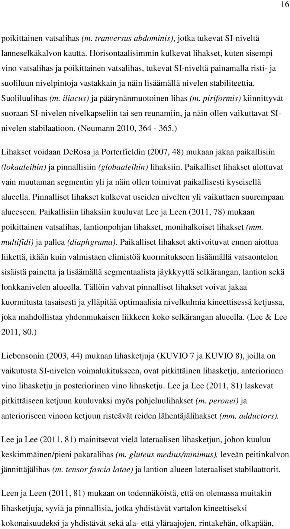stabiliteettia. Suoliluulihas (m. iliacus) ja päärynänmuotoinen lihas (m.