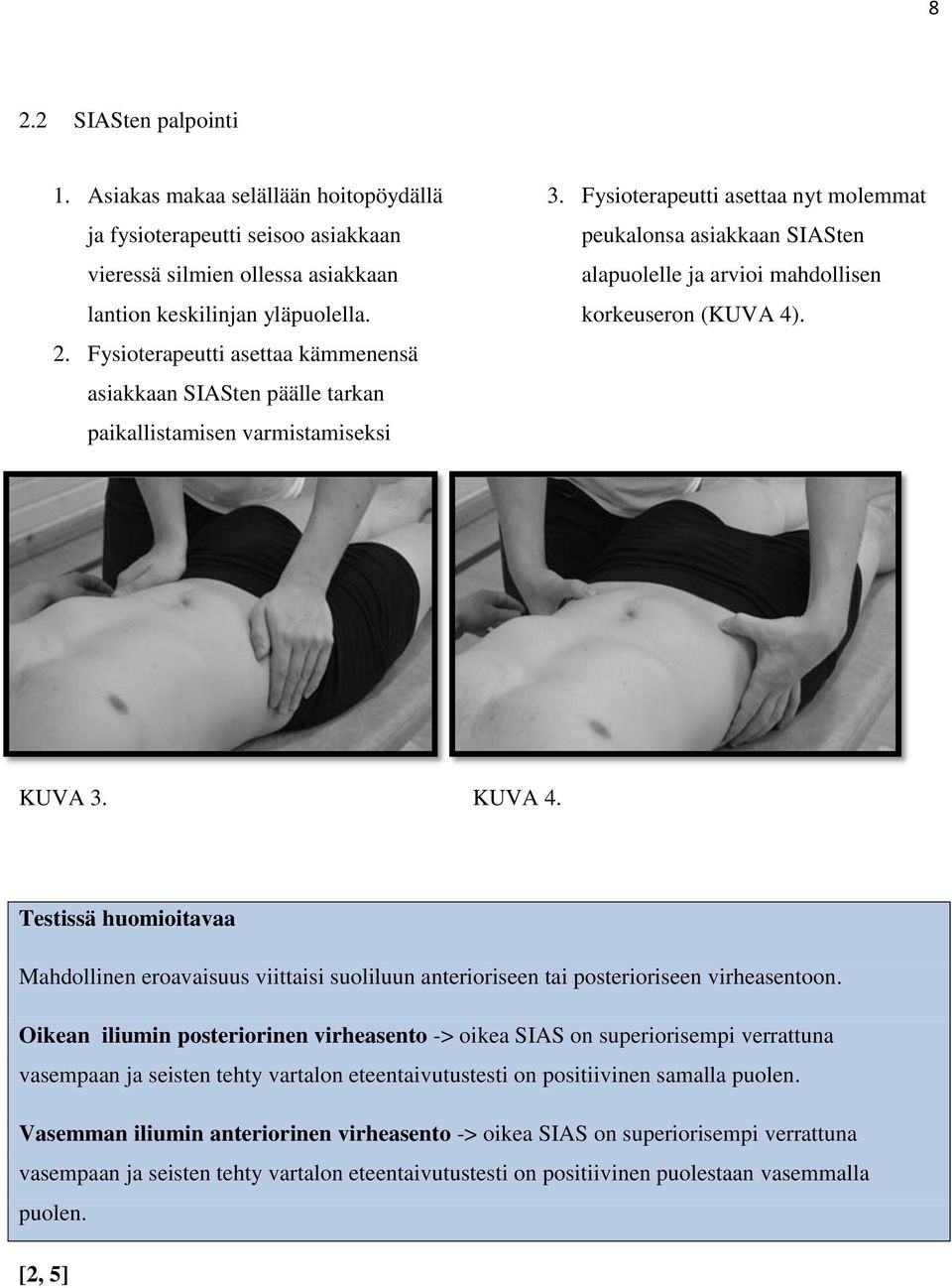 Testissä huomioitavaa Mahdollinen eroavaisuus viittaisi suoliluun anterioriseen tai posterioriseen virheasentoon.