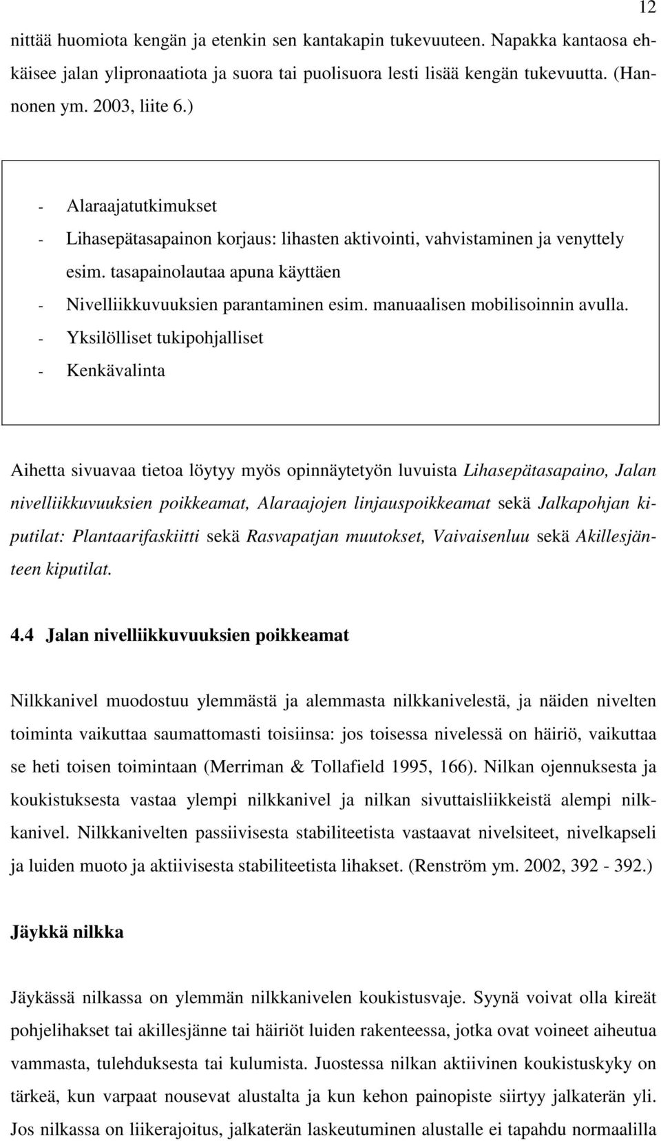 manuaalisen mobilisoinnin avulla.