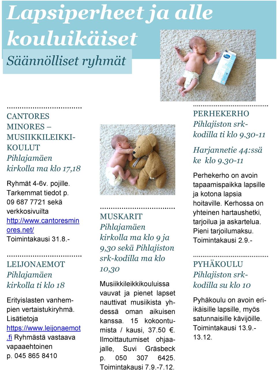 leijonaemot.fi Ryhmästä vastaava vapaaehtoinen p. 045 865 8410.