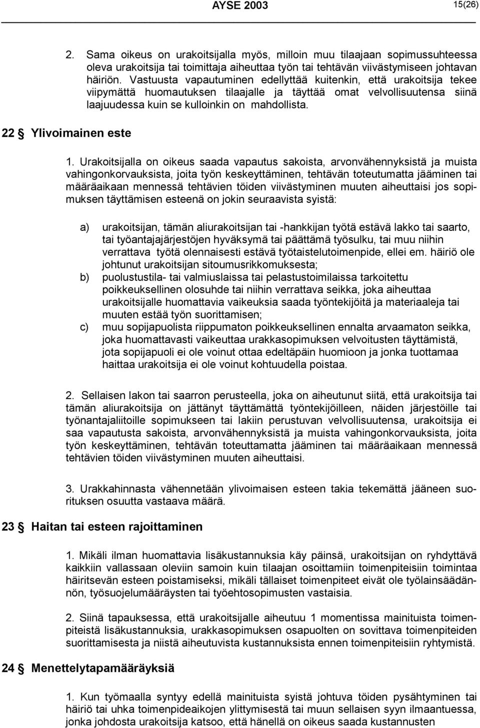 22 Ylivoimainen este 1.
