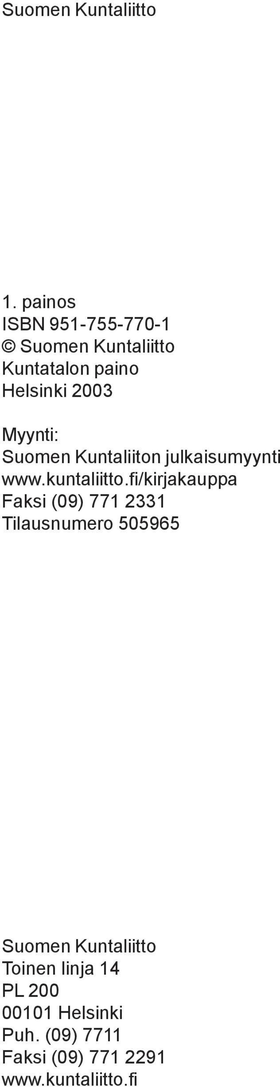 Myynti: Suomen Kuntaliiton julkaisumyynti www.kuntaliitto.