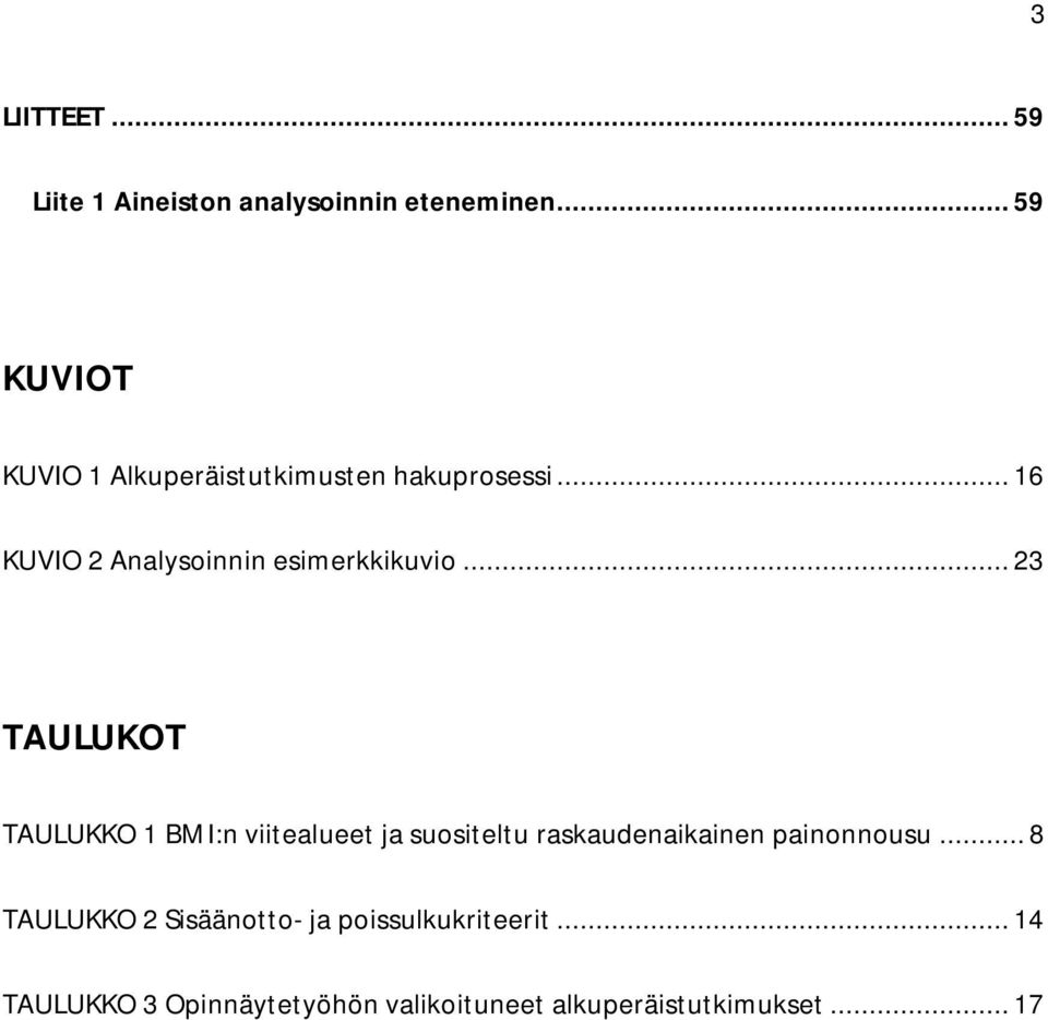 .. 16 KUVIO 2 Analysoinnin esimerkkikuvio.