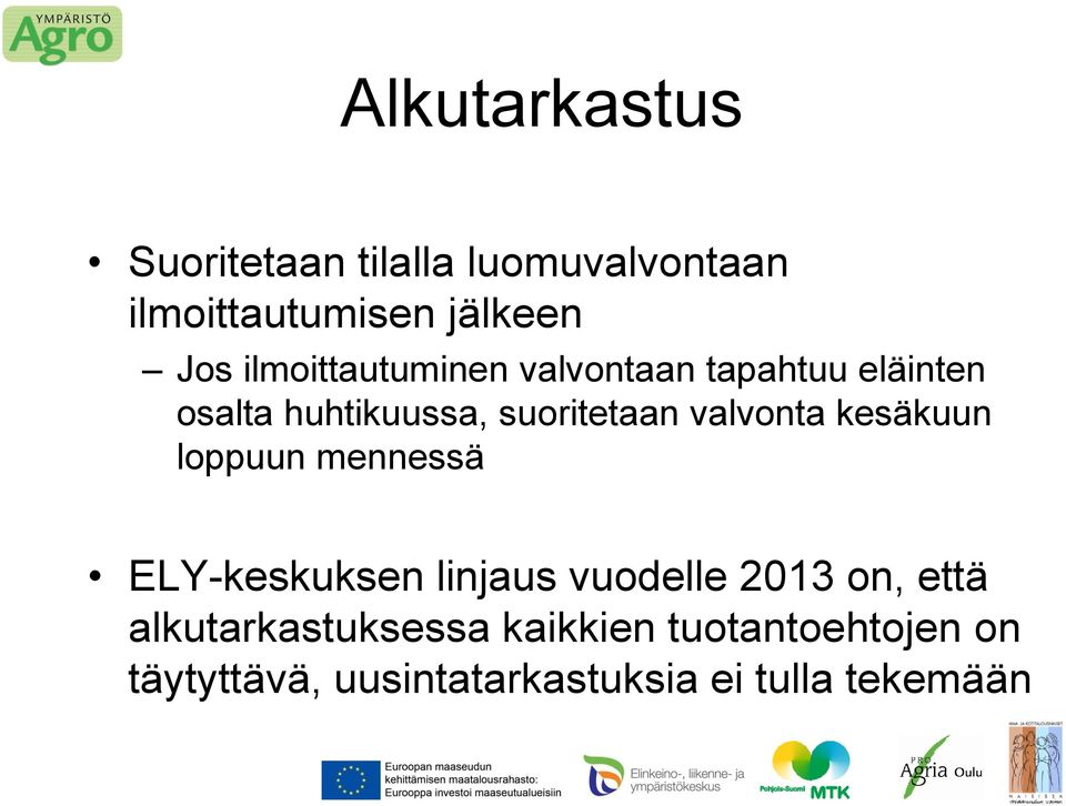 valvonta kesäkuun loppuun mennessä ELY-keskuksen linjaus vuodelle 2013 on, että