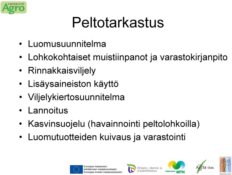 Lisäysaineiston käyttö Viljelykiertosuunnitelma Lannoitus