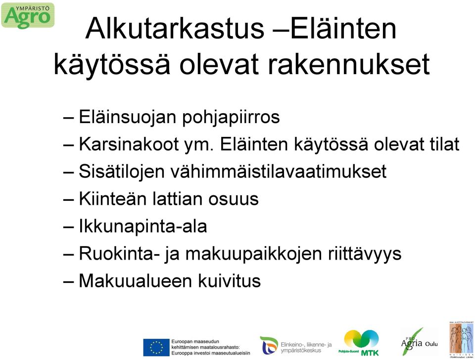 Eläinten käytössä olevat tilat Sisätilojen