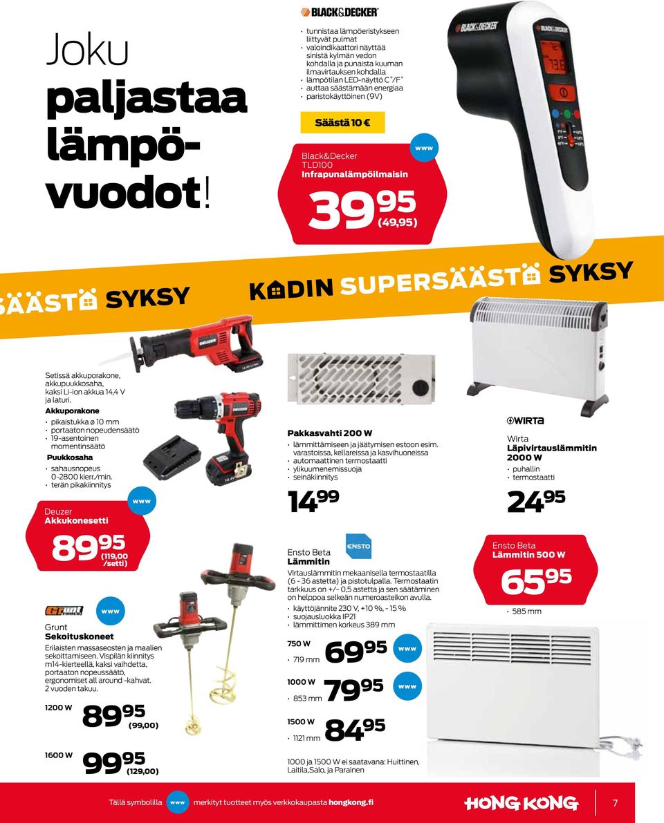 paristokäyttöinen (9V) Säästä 10 Black&Decker TLD100 Infrapunalämpöilmaisin 39 95 (49,95) Setissä akkuporakone, akkupuukkosaha, kaksi Li-ion akkua 14,4 V ja laturi.