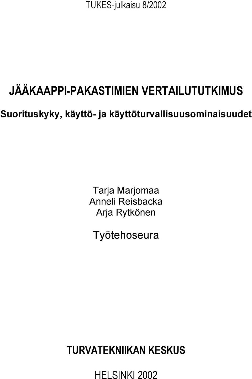 käyttöturvallisuusominaisuudet Tarja Marjomaa Anneli