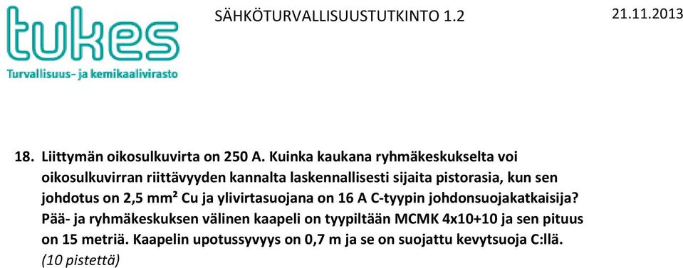 kun sen johdotus on 2,5 mm² Cu ja ylivirtasuojana on 16 A C-tyypin johdonsuojakatkaisija?