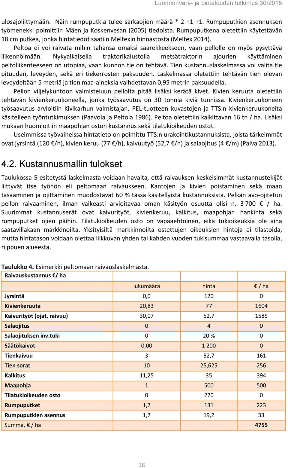 Peltoa ei voi raivata mihin tahansa omaksi saarekkeekseen, vaan pellolle on myös pysyttävä liikennöimään.