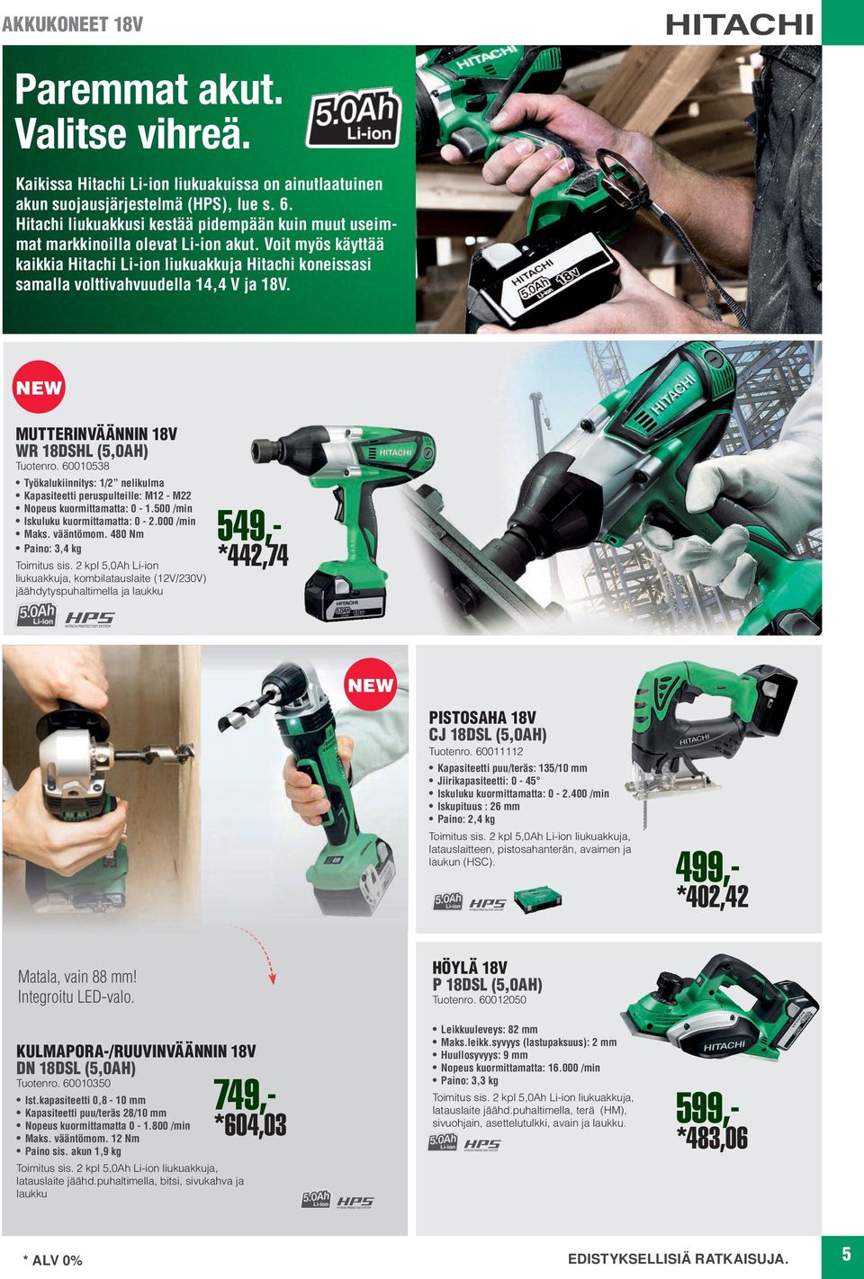 Voit myös käyttää kaikkia Hitachi Li-ion liukuakkuja Hitachi koneissasi samalla volttivahvuudella 14,4 V ja 18V. MUTTERINVÄÄNNIN 18V WR 18DSHL (5,0AH) Tuotenro.