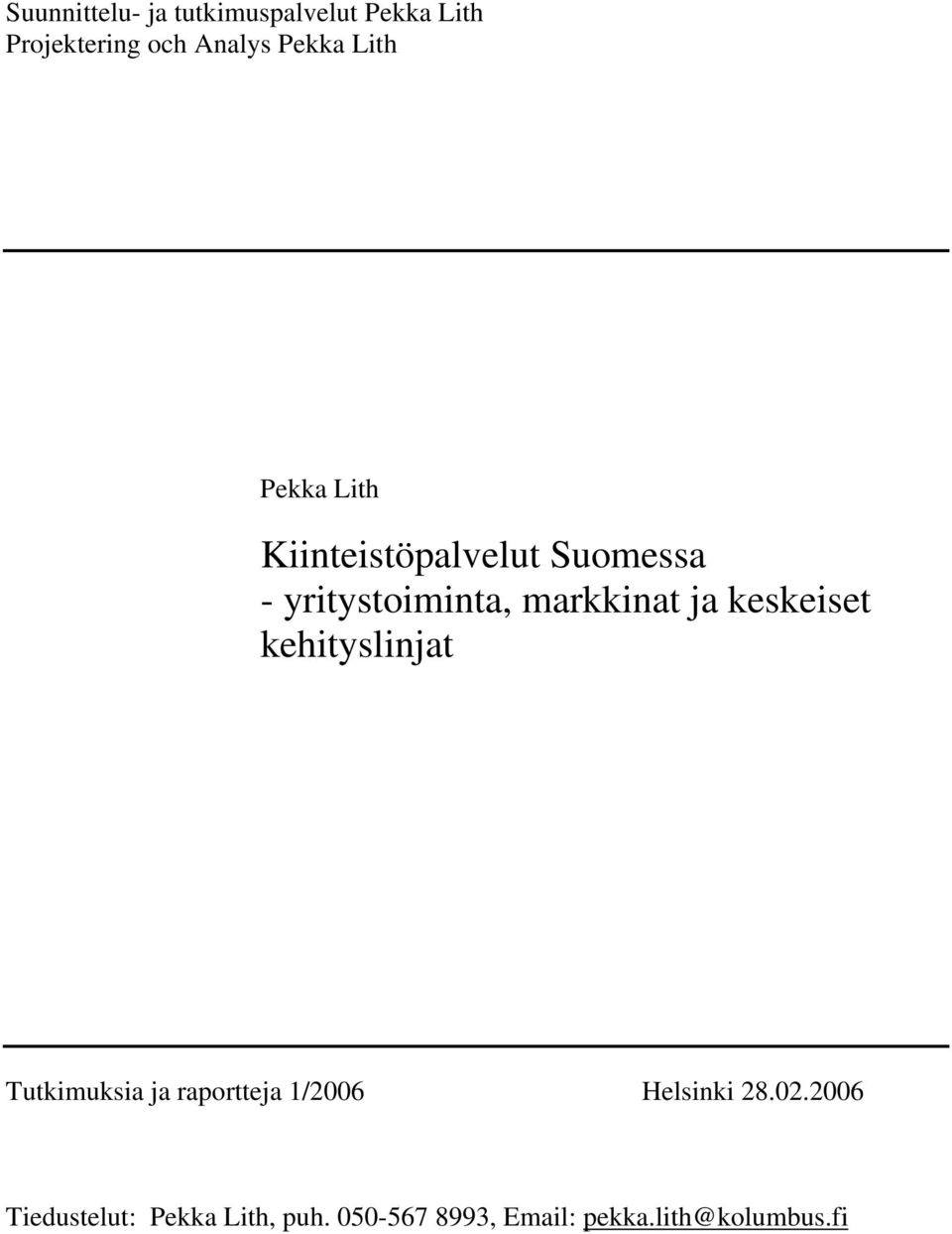 keskeiset kehityslinjat Tutkimuksia ja raportteja 1/2006 Helsinki 28.02.