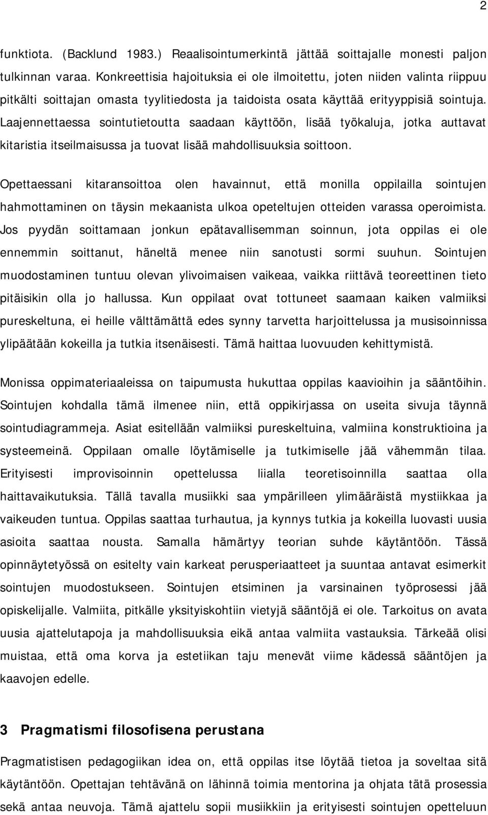 Laajennettaessa sointutietoutta saadaan käyttöön, lisää työkaluja, jotka auttavat kitaristia itseilmaisussa ja tuovat lisää mahdollisuuksia soittoon.