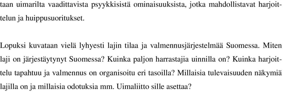 Miten laji on järjestäytynyt Suomessa? Kuinka paljon harrastajia uinnilla on?