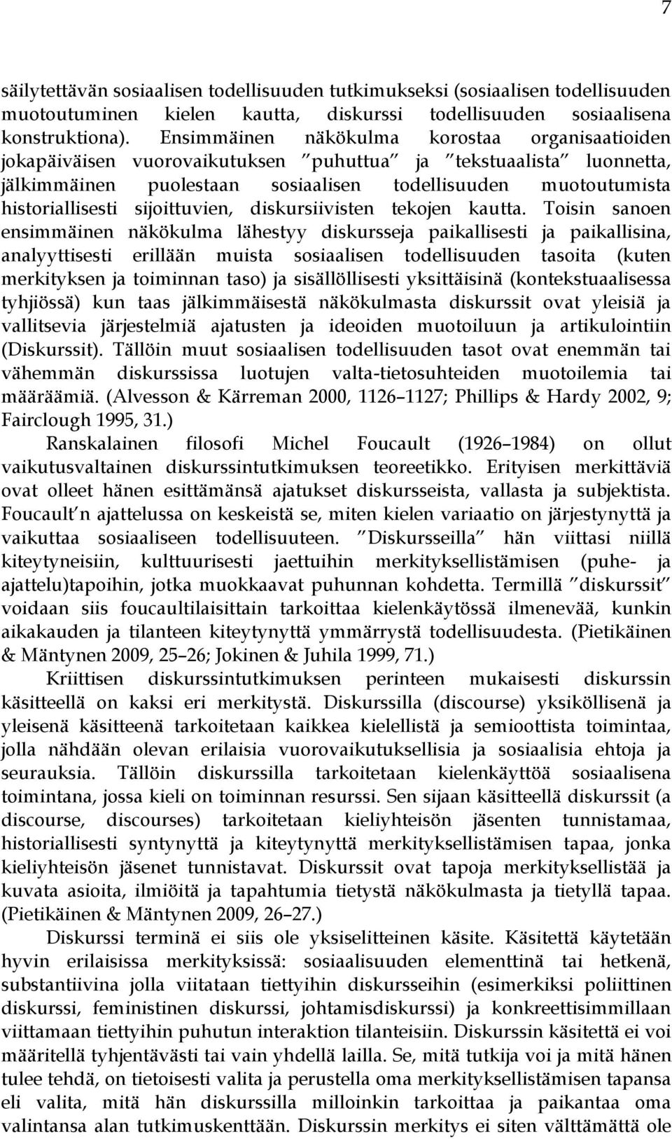 sijoittuvien, diskursiivisten tekojen kautta.