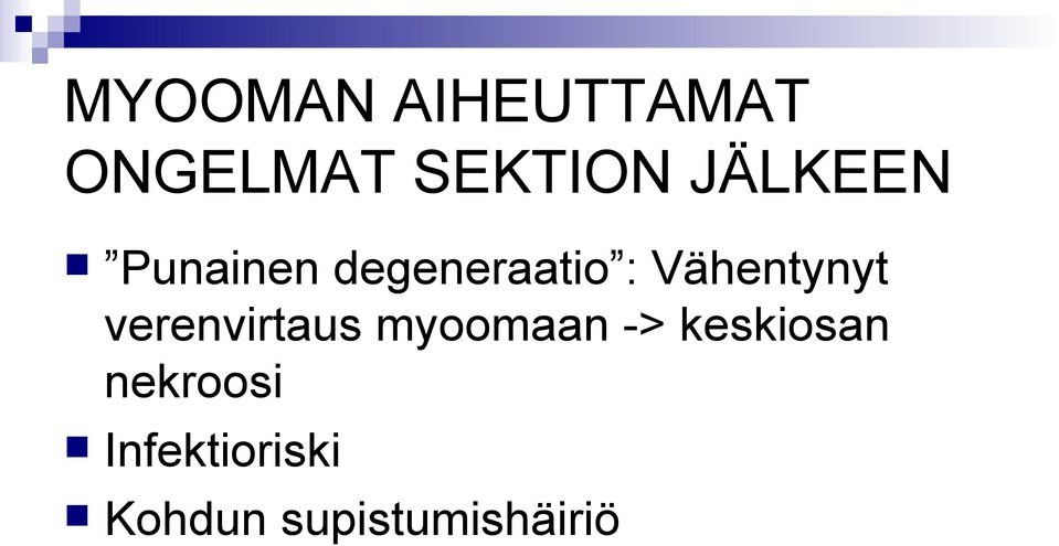 Vähentynyt verenvirtaus myoomaan ->