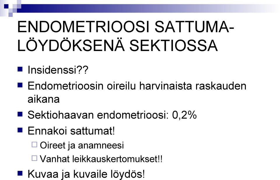 Sektiohaavan endometrioosi: 0,2% Ennakoi sattumat!