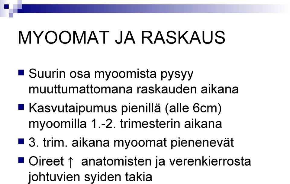 (alle 6cm) myoomilla 1.-2. trime