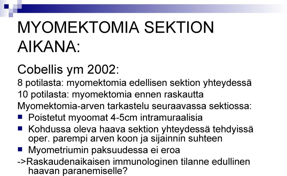 4-5cm intramuraalisia Kohdussa oleva haava sektion yhteydessä tehdyissä oper.