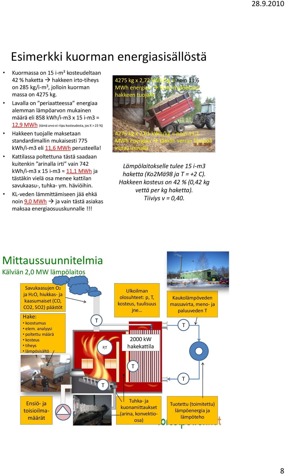 mukaisesti 775 kwh/i-m3 eli 11,6 MWh perusteella!