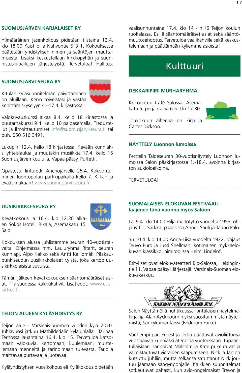 Esillä sääntömääräiset asiat sekä sääntömuutosehdotus. Tervetuloa vaalikahville sekä keskustelemaan ja päättämään kyliemme asioista!