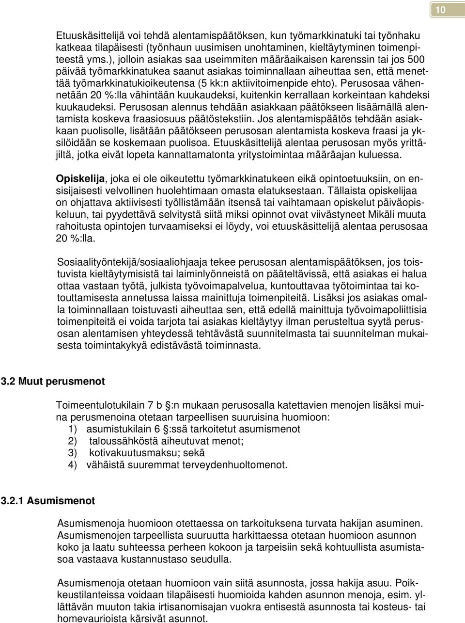 aktiivitoimenpide ehto). Perusosaa vähennetään 20 %:lla vähintään kuukaudeksi, kuitenkin kerrallaan korkeintaan kahdeksi kuukaudeksi.