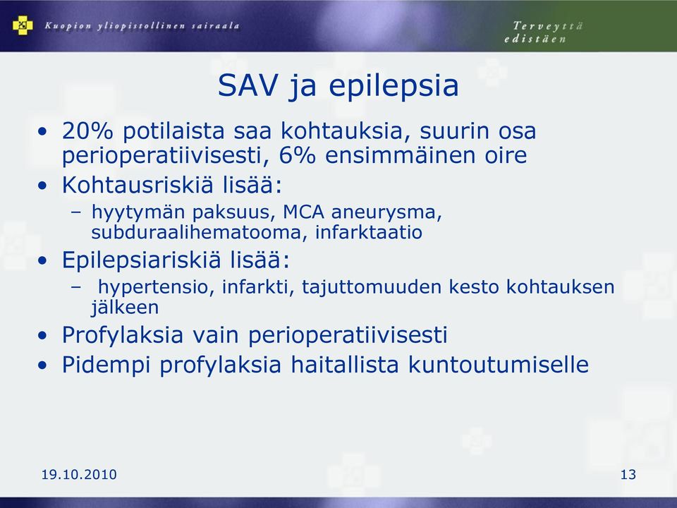 infarktaatio Epilepsiariskiä lisää: hypertensio, infarkti, tajuttomuuden kesto kohtauksen