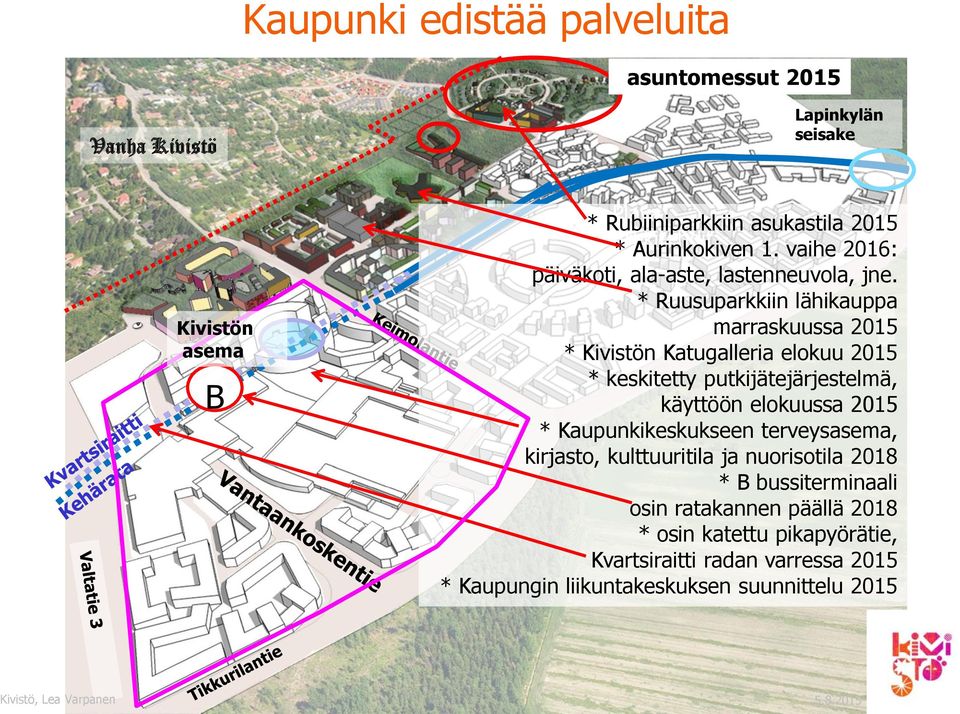 * Ruusuparkkiin lähikauppa marraskuussa 2015 * Kivistön Katugalleria elokuu 2015 * keskitetty putkijätejärjestelmä, käyttöön elokuussa 2015 *