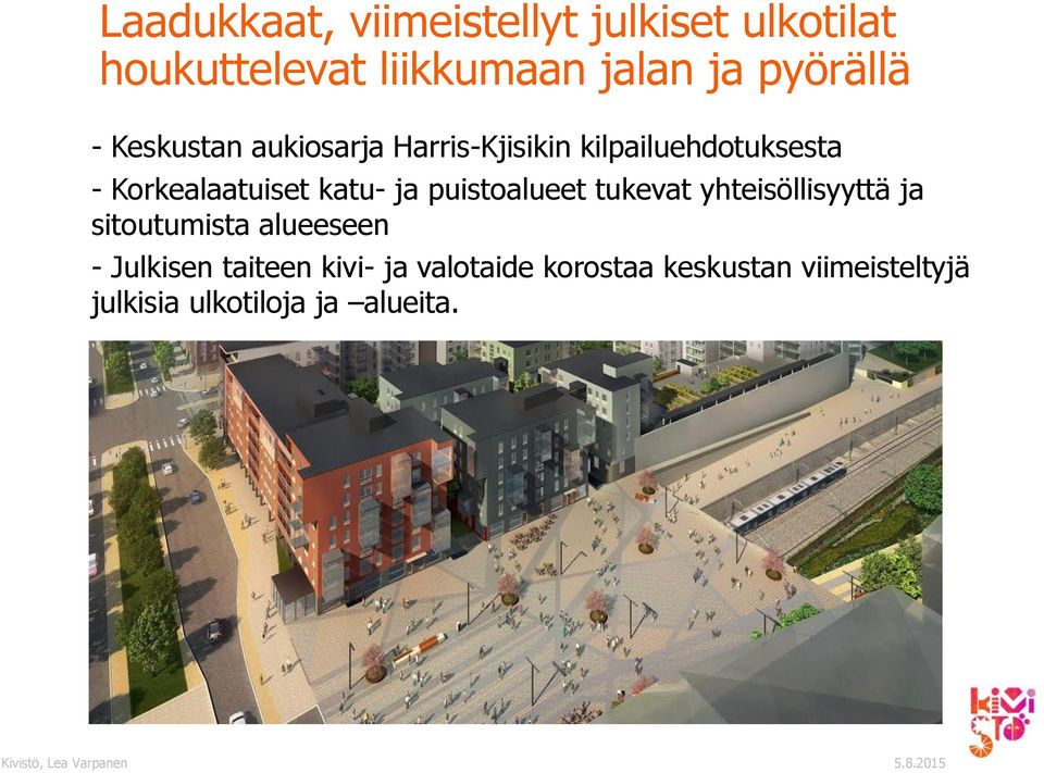 Korkealaatuiset katu- ja puistoalueet tukevat yhteisöllisyyttä ja sitoutumista