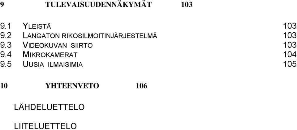 3 VIDEOKUVAN SIIRTO 103 9.4 MIKROKAMERAT 104 9.