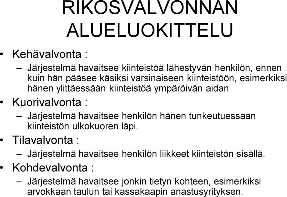 havaitsee henkilön hänen tunkeutuessaan kiinteistön ulkokuoren läpi.