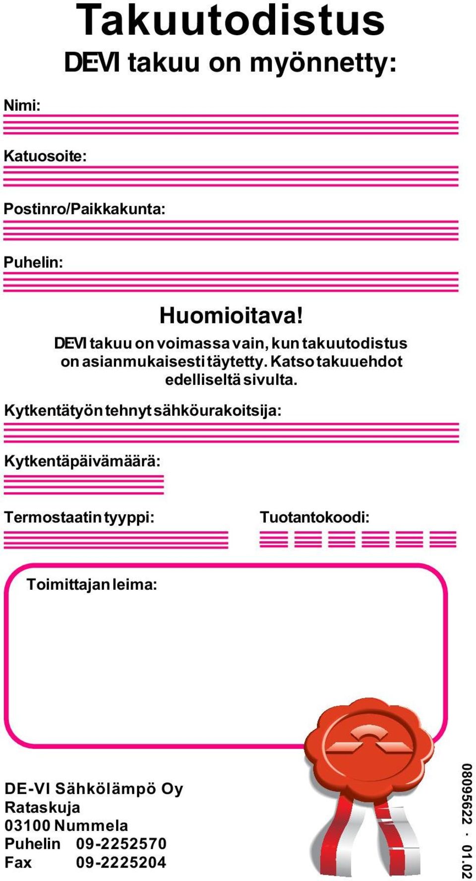 Katso takuuehdot edelliseltä sivulta.