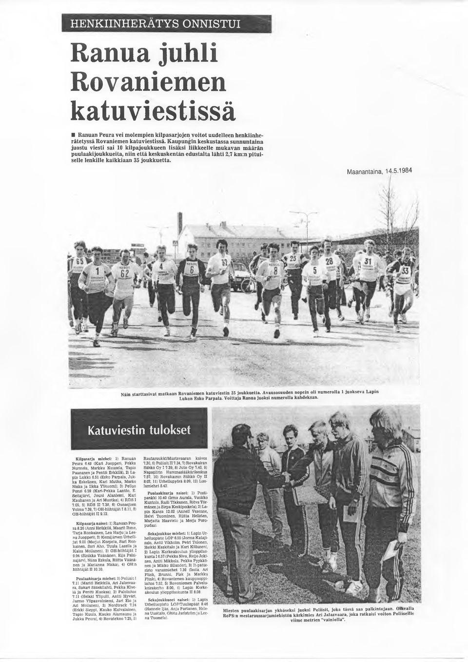 kaikkiaan 35 joukkuetta. Maanantaina, 14.5.1984 N ä in s t a r tta s iv a t m a tk a a n R o v a n ie m e n k a tu v ie s tin 35 jo u k k u e tta.