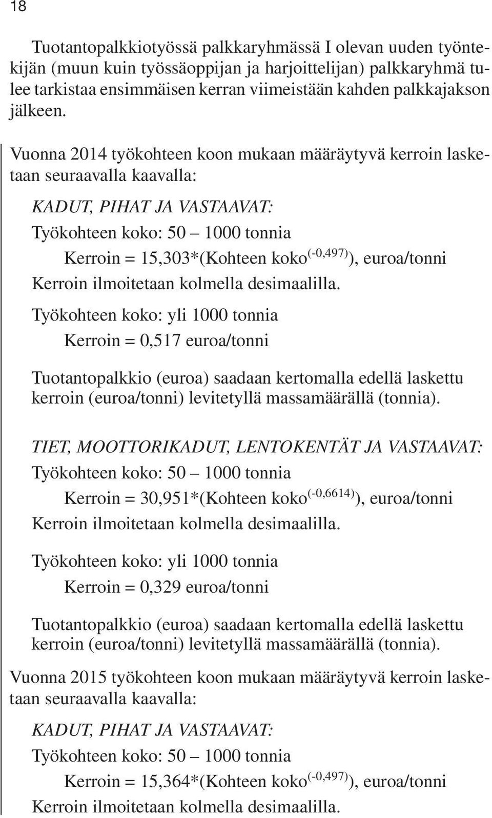 Kerroin ilmoitetaan kolmella desimaalilla.