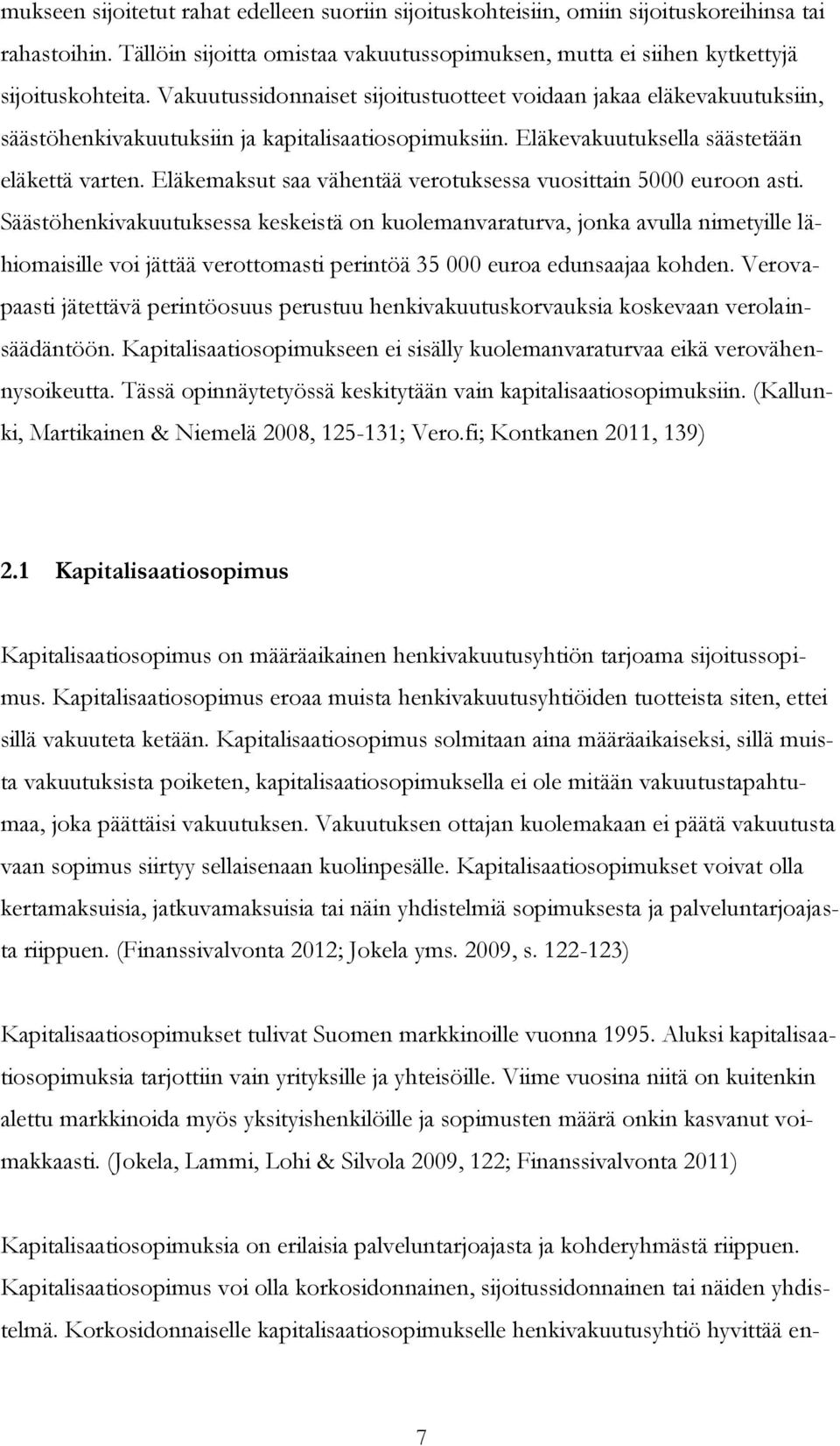 Eläkemaksut saa vähentää verotuksessa vuosittain 5000 euroon asti.