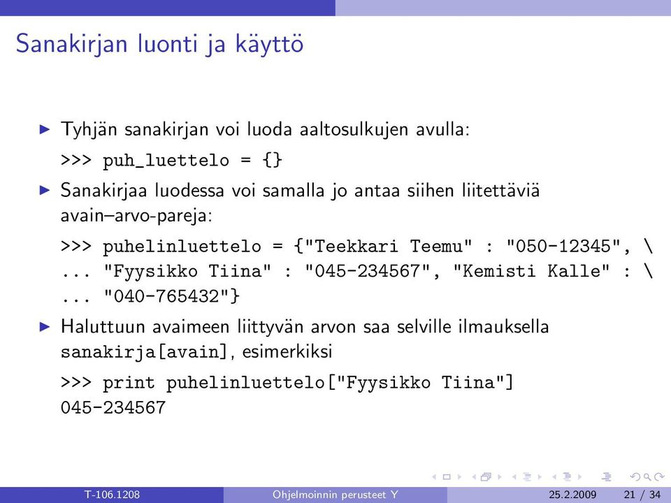 .. "Fyysikko Tiina" : "045-234567", "Kemisti Kalle" : \.