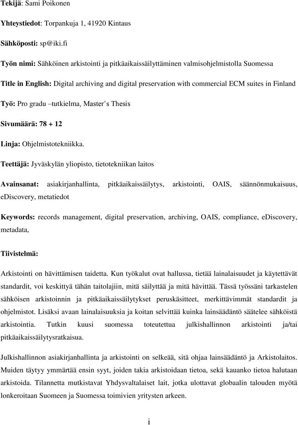 Pro gradu tutkielma, Master s Thesis Sivumäärä: 78 + 12 Linja: Ohjelmistotekniikka.