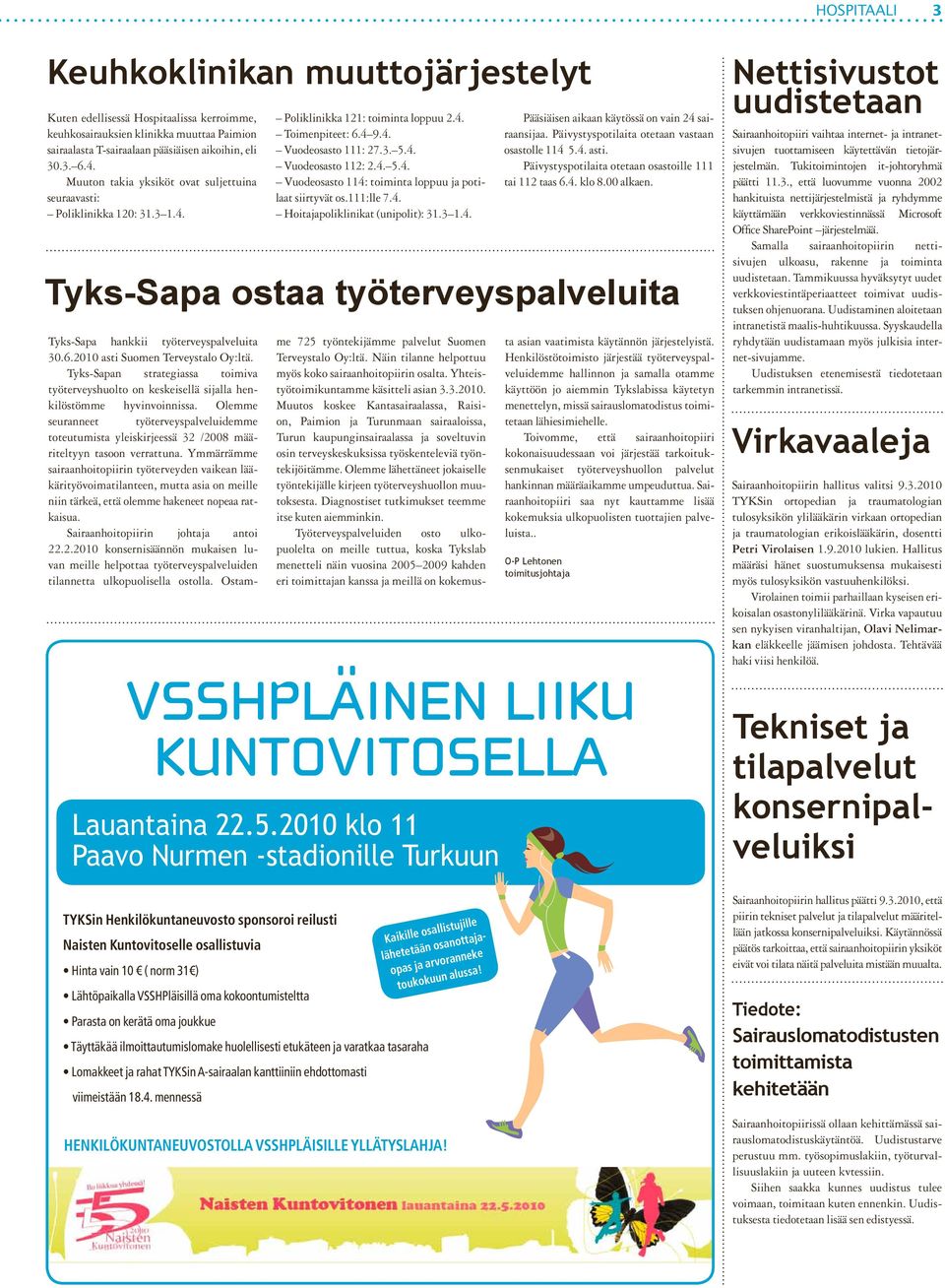 Tyks-Sapan strategiassa toimiva työterveyshuolto on keskeisellä sijalla henkilöstömme hyvinvoinnissa.