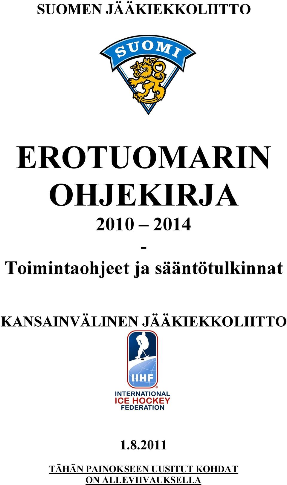 tötulkinnat KANSAINVÄLINEN JÄÄKIEKKOLIITTO 1.8.
