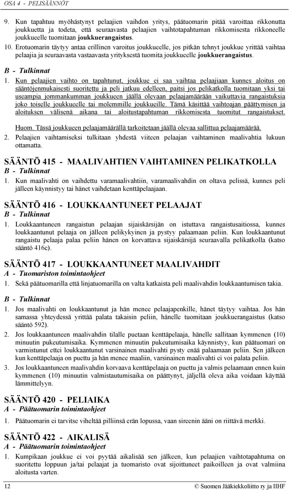 tuomitaan joukkuerangaistus. 10.