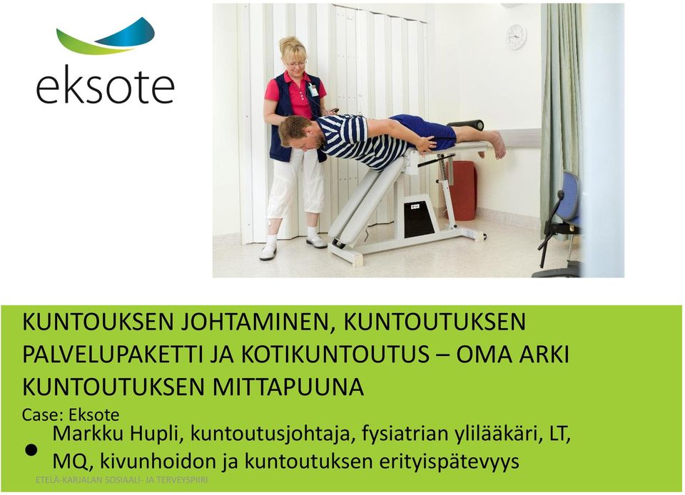 Eksote Markku Hupli, kuntoutusjohtaja, fysiatrian