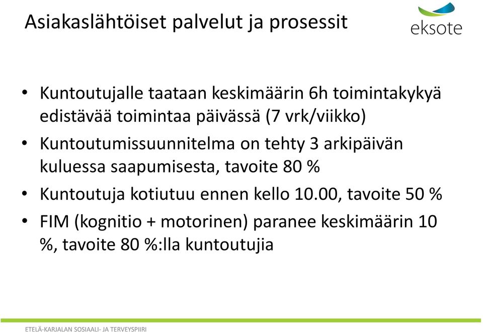 tehty 3 arkipäivän kuluessa saapumisesta, tavoite 80 % Kuntoutuja kotiutuu ennen kello