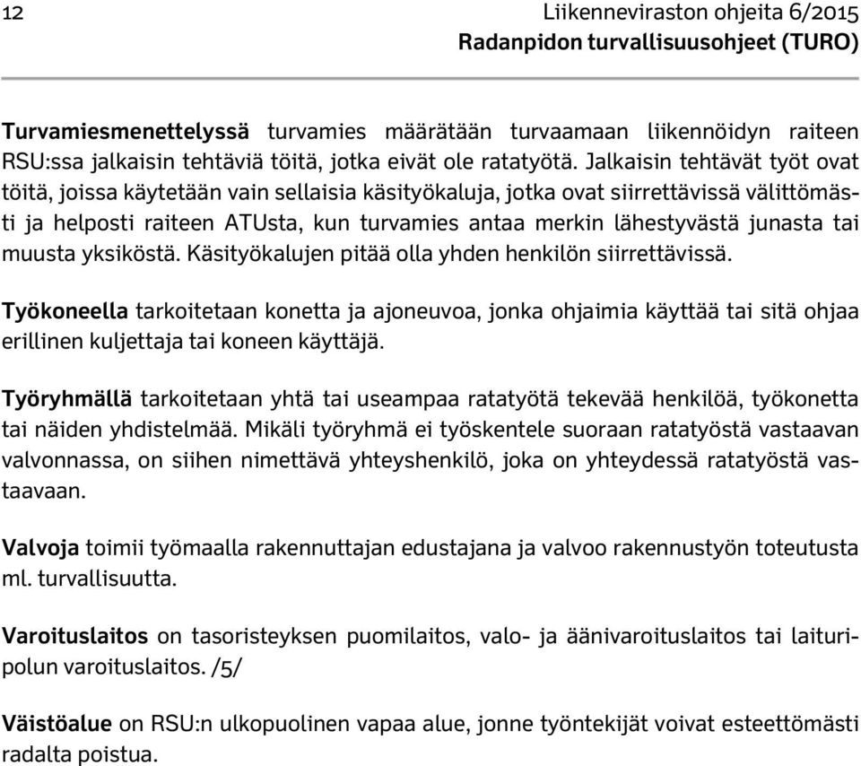 tai muusta yksiköstä. Käsityökalujen pitää olla yhden henkilön siirrettävissä.