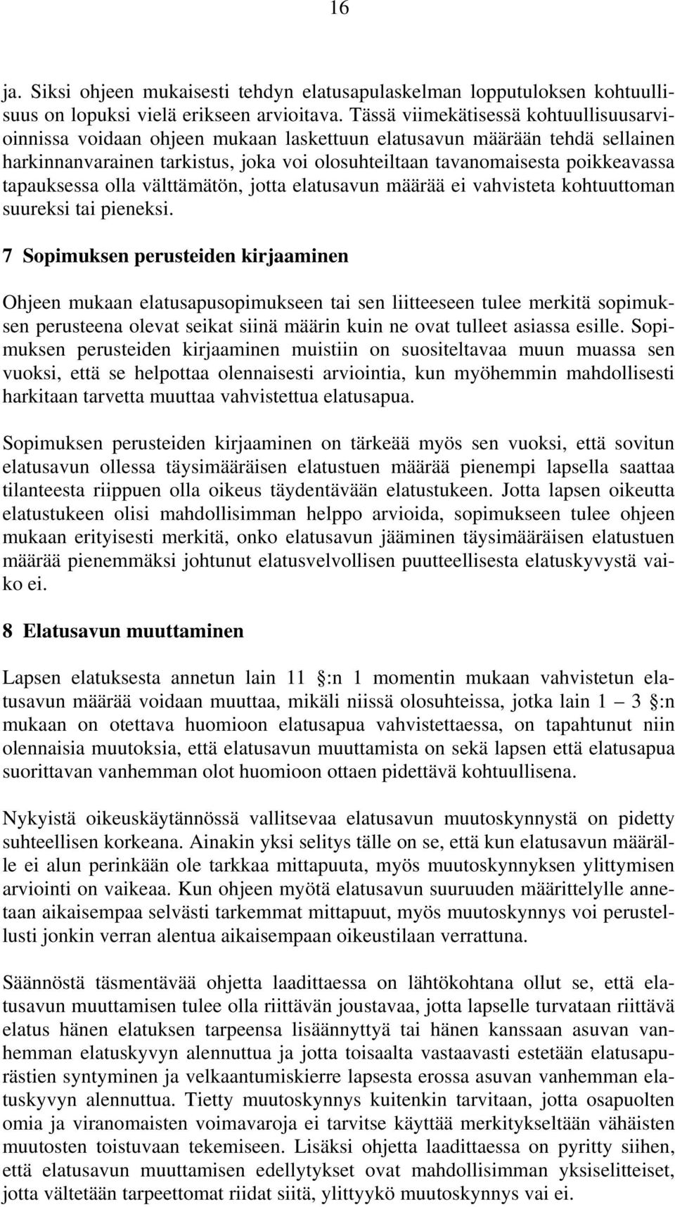 tapauksessa olla välttämätön, jotta elatusavun määrää ei vahvisteta kohtuuttoman suureksi tai pieneksi.